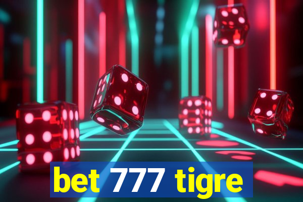 bet 777 tigre